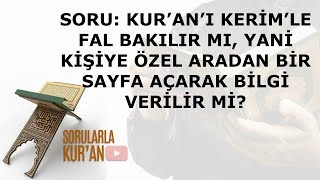 061 Kur’an’ı Kerim'le fal bakılır mı, yani kişiye özel aradan bir sayfa açarak bilgi verilir mi?