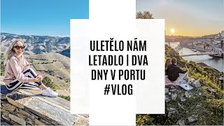 ULETĚLO NÁM LETADLO | DVA DNY V PORTU #VLOG