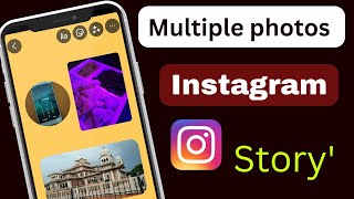 Instagram Tip: Adding Multiple Photos to Your Story