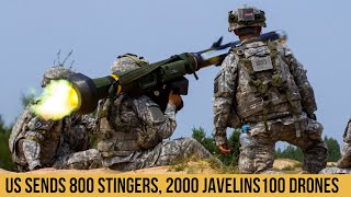 US Sends 800 Stingers, 2000 Javelins and 100 kamikaze drones to Ukraine