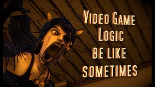 VideoGame Logic be like (Bendy Edition)