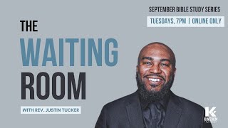 The Waiting Room Pt.3 | Rev. Justin Tucker | Kingdom Fellowship AME