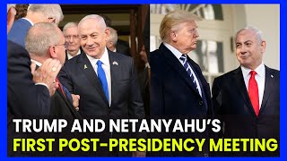 Trump and Netanyahu’s First Post Presidency Meeting Key Takeaways