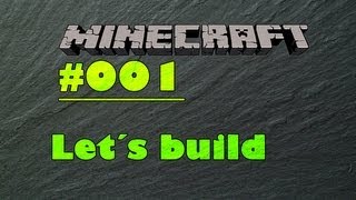 Let´s build Minecraft #001 [Deutsch][HD]