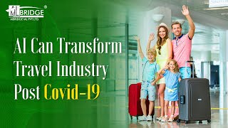 AI can Transform Travel Industry post Covid-19 | AI in Travel Industry | AIBridge ML