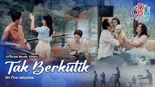 Five Minutes - Tak Berkutik (Official Music Video) #EBYMusic