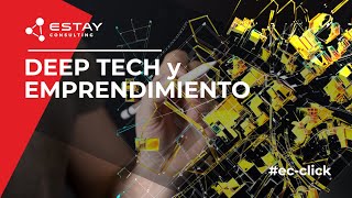 Deep Tech y Emprendimiento