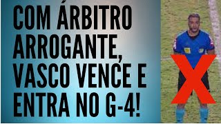 [ARROGANTE]Com arbitragem polëmica Vasco vence e entra no G4