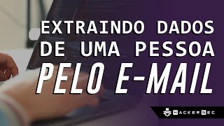 EXTRAINDO DADOS DE UMA PESSOA PELO E-MAIL - HackerSec Academy