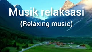 musik relaksasi (relaxing music)