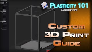 94 PLASTICITY 101 CUSTOM 3D PRINT GUIDE