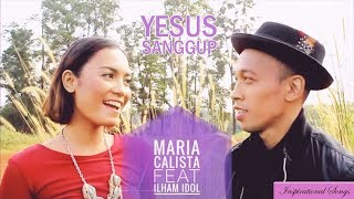 (Christmas Song)Yesus Sanggup - Ilham Idol feat Maria Calista