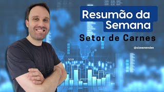 Resumão da Semana:  Setor de Carnes e Derivados