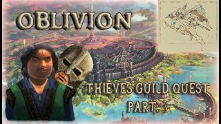 Oblivion Thieve's Guild Playthrough, Part 3