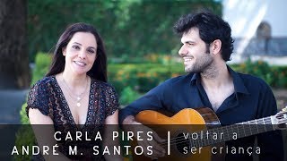 Carla Pires & André M. Santos - Voltar A Ser Criança