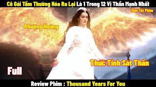 Cô Gái TẦM THƯỜNG Hóa Ra Lại Là 1 Trong 12 VỊ THẦN Mạnh Nhất | Full | Tóm Tắt Phim Thousand Years