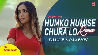 Humko Humise Chura Lo Remix - Mohabbatein | Full Audio Song | DJ Lil'B & DJ Abhik | RK MENIYA