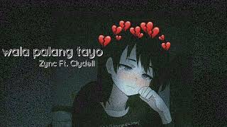 Wala Palang Tayo - Zync Ft. Clydell ( Prod By. Bj prowel )