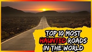 The 10 Most Haunted Roads You Should Never Drive Alone