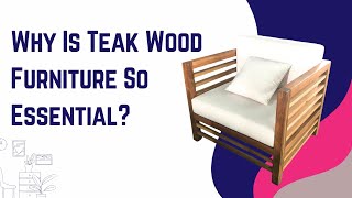 Why Is Teak Wood Furniture So Essential?