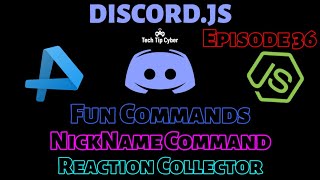 How To Make Discord.JS BOT | Episode 36 - NickName Command With Reaction Collector | Tech Tip Cyber