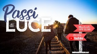 PASSI DI LUCE #41/2023 | martedì 21/11/2023 | ORE 21:00