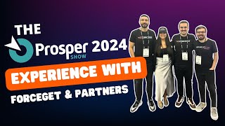 The Prosper 2024 Experience with Forceget & Partners