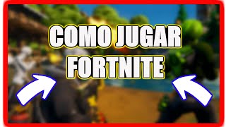 TUTORIAL - COMO JUGAR Fortnite* en MENOS de 5 Minutos🎮[2020]