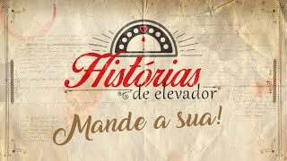 Histórias de Elevador - Faça parte dessa websérie