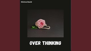 Over Thinking