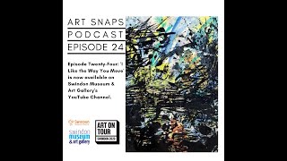 Art Snaps Ep 24: I Like The Way You Move