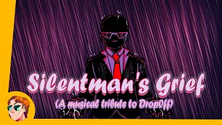 Silentman's Grief - [A musical tribute to Drop0ff]