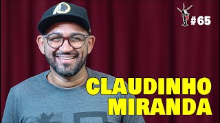 CLAUDINHO MIRANDA PSS  -  Da Ponte Pra Cá Podcast #65