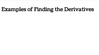 Examples How to Find the Derivatives