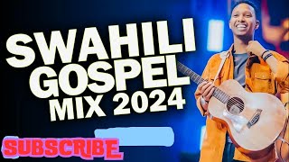 NYIMBO ZA KUABUDU / SWAHILI WORSHIP SONGS 2024 / SWAHILI GOSPEL MUSIC