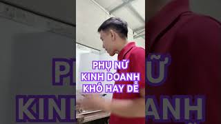 Phụ nữ kinh doanh dể hay khó | Trần Tấn Tài