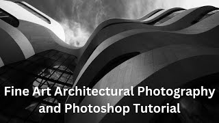 Fine Art Architectural Photography and Photoshop Tutorial