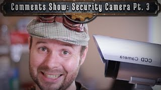 Comment Show: How To Make A Security Camera Part 3