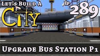 How To Build A City :: Minecraft :: Upgraded Bus Station P1 :: E289