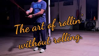 The art of rollin' without rolling