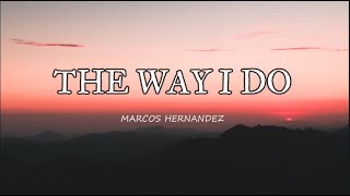 🎵MARCOS HERNANDEZ - THE WAY I DO (LYRICS) #MusikaNiYan #MarcosHernandez #TheWayIDo #Lyrics