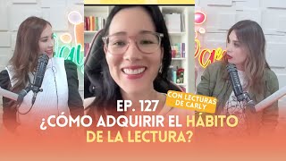 Ep. 127 - ¿Cómo adquirir el hábito de la lectura?