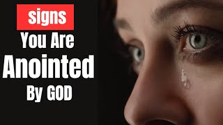 If You Notice These Signs In Your Life, You Are Anointed By God