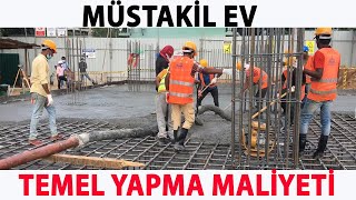 MÜSTAKİL EV TEMELİ TOPLAM MALİYETİ ( DEMİR BETON KALIP PROJE TESİSAT DOLGU)