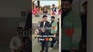 Nishu bhai 💔vs Rohit Bhai ❤️ #trending    miss you nishu Bhai 😭 #trending @nishu_deshwal