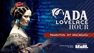 Ada Lovelace Hour - Palestra Profa.  Drª  Aline Macohin