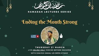 Ending the Month Strong | Shaykh Jamal ud-Deen Hysaw