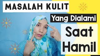 Masalah Kulit Yang Sering Dialami Ibu Hamil