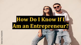 How Do I Know If I Am an Entrepreneur?