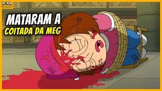 O DIA QUE A MEG MORREU - Uma Família da Pesada